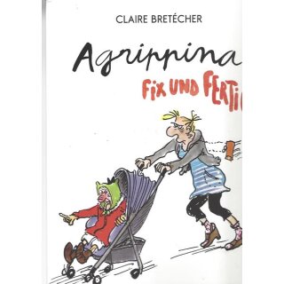 Agrippina Fix und Fertig Taschenbuch Mängelexemplar von Claire Bretecher