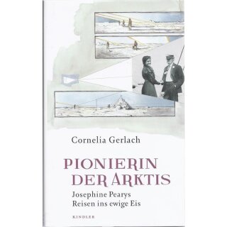 Pionierin der Arktis: Josephine Pearys Reisen ins ewige Eis von Cornelia Gerlach
