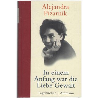 In einem Anfang war die Liebe Gewalt Mängelexemplar von Alejandra Pizarnik
