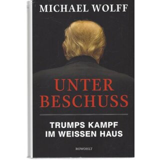 Unter Beschuss: Trumps Kampf im Weißen Haus Gb. Mängelexemplar von Michael Wolff