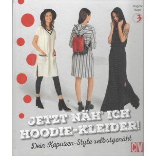 Jetzt näh ich Hoodie-Kleider!: Dein Kapuzen-Style Geb. Ausg. von Brigitte Büte