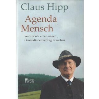 Agenda Mensch: Warum wir einen neuen Generationenvertrag Gb. von Claus Hipp