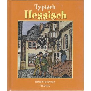 Typisch Hessisch Geb. Ausg. von Herbert Heckmann