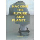 Hacking the Future and Planet ...Geb. Ausg....