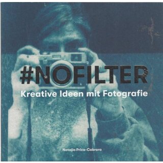 #NoFilter - Kreative Ideen mit Fotografie Tb. Mängelexemplar