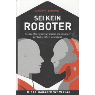 Sei kein Roboter: Sieben Geb. Ausg. Mängelexemplar von Christoph Burkhardt