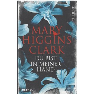 Du bist in meiner Hand: Thriller Geb. Ausg. von Mary Higgings Clark