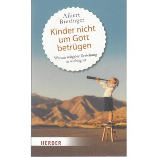 Kinder nicht um Gott betrügen Taschenbuch Mängelexemplar von Albert Biesinger
