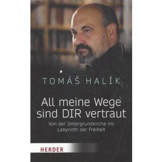 All meine Wege sind DIR vertraut: VonTb. Mängelexemplar von Prof. Tomás Halik