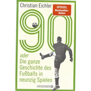 90: oder Die ganze Geschichte des Fußballs Mängelexemplar von Christian Eichler