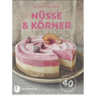 Nüsse & Körner: 40 Rezepte mit den leckeren Powerpaketen Gb. von Natalie Seldon