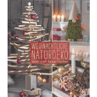 Weihnachtliche Naturdeko: Ideen zum Selbermachen Geb. Ausg.