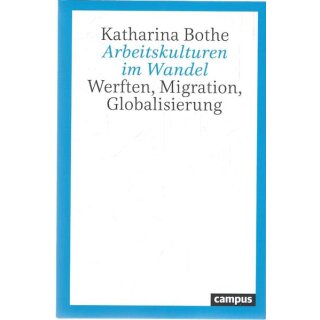 Arbeitskulturen im Wandel Br. Mängelexemplar von Katharina Bothe