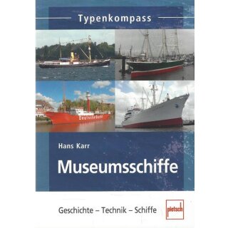 Museumsschiffe: Geschichte - Technik - Br. von Hans Karr
