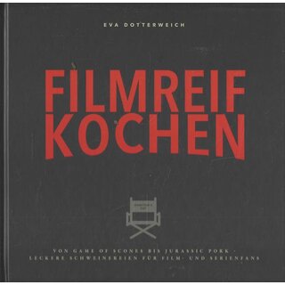 Filmreif kochen: Von Game of Scones bis....Geb. Ausg. von Eva Dotterweich