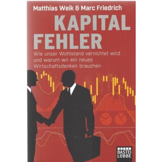 Kapitalfehler: Wie unser Wohlstand vernichtet Taschenbuch von Matthias Weik