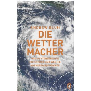 Die Wettermacher: Wie Wetterberichte entstehen Geb. Ausg. von Andrew Blum