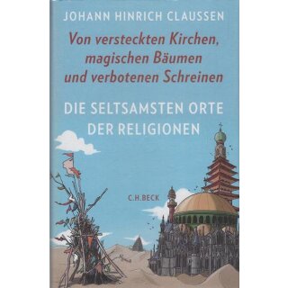 Die seltsamsten Orte der Religionen Mängelexemplar von Hohann Hinrich Claussen
