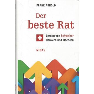 Der beste Rat: Lernen von Schweizer...Geb. Ausg. Mängelexemplar von Frank Arnold