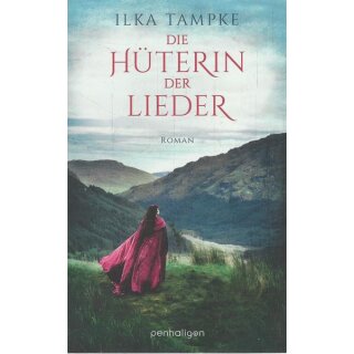 Die Hüterin der Lieder: Roman Broschiert von Ilka Tampke