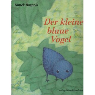 Der kleine blaue Vogel Geb. Ausg. von Tomek Bogacki