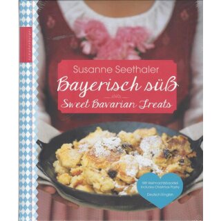 Bayerisch süß: Sweet Bavarian Treats Geb. Ausg. von Susanne Seethaler