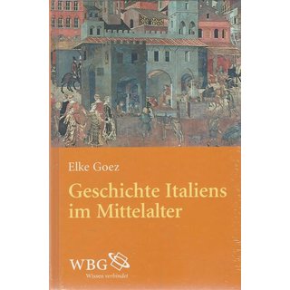 Italien im Mittelalter Geb. Ausg. von Elke Goez