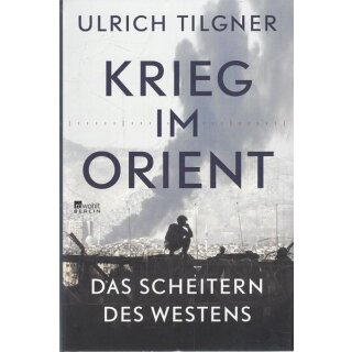 Krieg im Orient: Das Scheitern .....Geb. Ausg. Mängelexemplar von Ulrich Tilgner