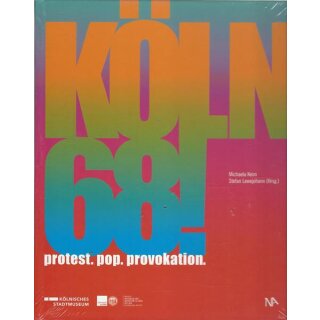 Köln 68!: Protest. Pop. Provokation. Geb, Ausg. von Michaela Keim