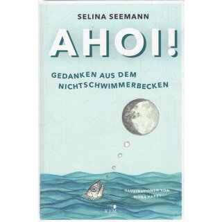 Ahoi! Gedanken aus dem Nichtschwimmerbecken Gb.Mängelexemplar von Selina Seemann