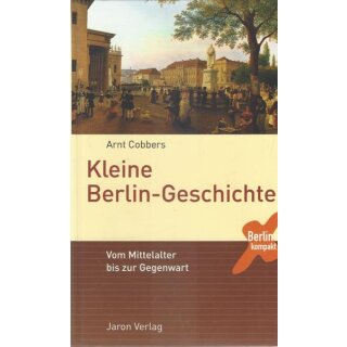 Kleine Berlin-Geschichte: Vom Mittelalter bis zur Gegenwart Gb. von Arnt Cobbers