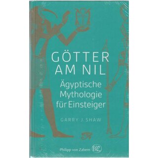 Götter am Nil: Ägyptische Mythologie für Einsteiger Gb. von Garry J. Shaw
