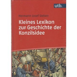 Kleines Lexikon zur Geschichte der Konzilsidee Gb. von Hermann Josef Sieben