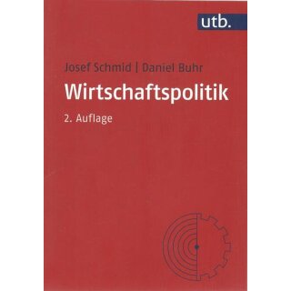 Wirtschaftspolitik (Grundkurs Politikwissenschaft, Band 2804)Tb.von Josef Schmid