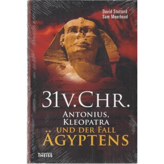 31 vor Christus: Antonius, Kleopatra und der Fall Ägyptens  Gb. von Sam Moorhead