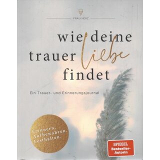 Wie deine Trauer Liebe findet Taschenbuch Mängelexemplar von Frau Herz