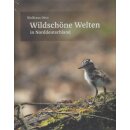 Wildschöne Welten in Norddeutschland Geb. Ausg....