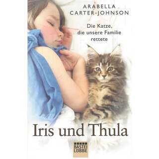 Iris und Thula: Die Katze, die unsere Familie ...Tb. von Arabella Carter-Johnson