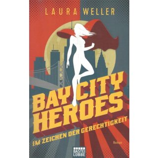 Bay City Heroes - Im Zeichen der Gerechtigkeit Broschiert von Laura Weller