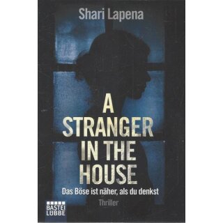 A Stranger in the House: Das Böse ist näher, als du denkst Tb. von Shari Lapena