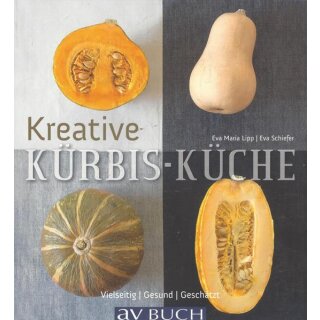 Kreative Kürbis-Küche: Vielseitig. Taschenbuch von Eva Maria Lipp, Eva Schiefer