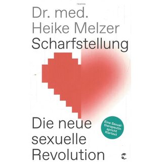 Scharfstellung: Die neue sexuelle Revolution Br. Mängelexemplar von Heike Melzer