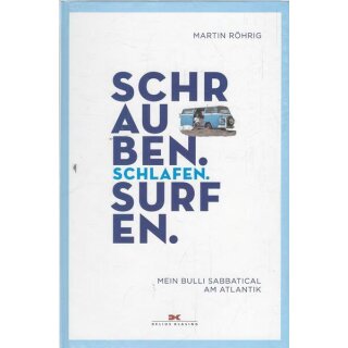 Schrauben, Schlafen, Surfen: Mein Bulli Sabbatical ...Gb. von Martin Röhrig