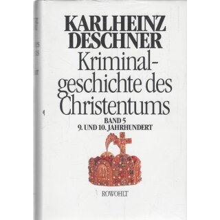 Kriminalgeschichte des Christentums 5: 9. und 10. Jahrhundert Geb. Ausg.