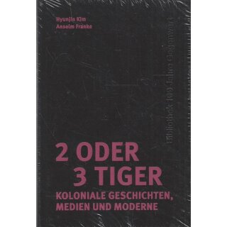 2 oder 3 Tiger: Koloniale Geschichten, Medien und Moderne Gb. von Hyunjin Kim