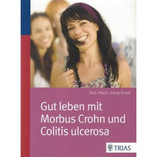 Gut leben mit Morbus Crohn und Colitis ulcerosa Mängelexemplar von Georg Tecker