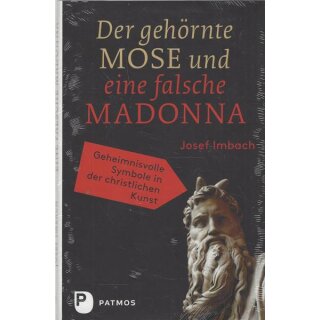 Der gehörnte Mose und eine falsche Madonna Geb. Ausg. von Josef Imbach