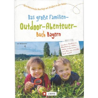 Das große Familien-Outdoor-Abenteuer-Buch Bayern Mängelexemplar von Uli Wittmann