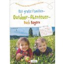 Das große Familien-Outdoor-Abenteuer-Buch Bayern...