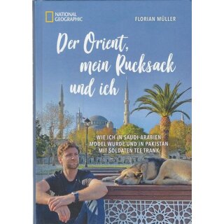 Der Orient, mein Rucksack und ich Geb. Ausg. Mängelexemplar von Florian Müller